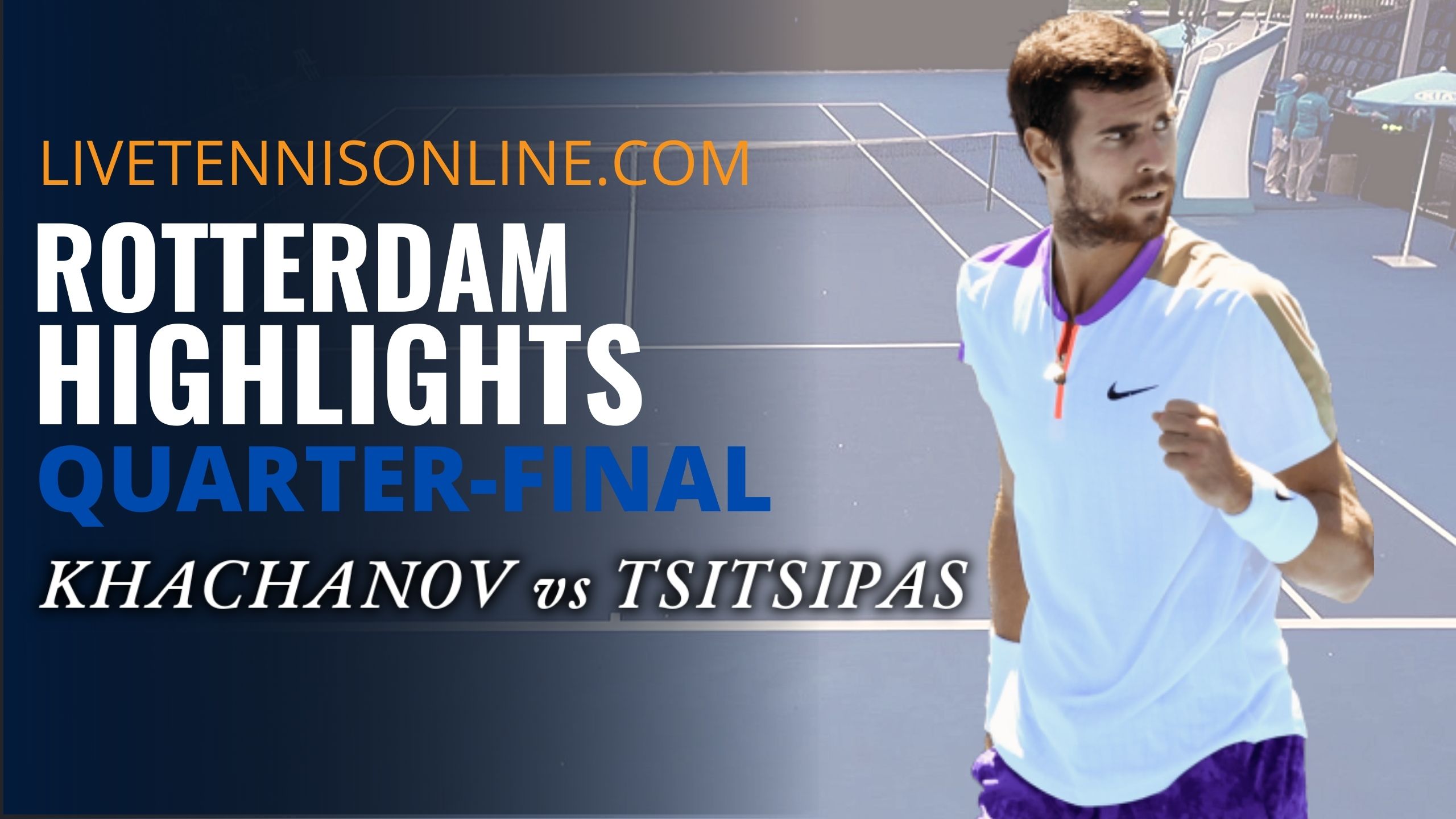 Khachanov Vs TsiTsipas Quarter Final Highlights 2021