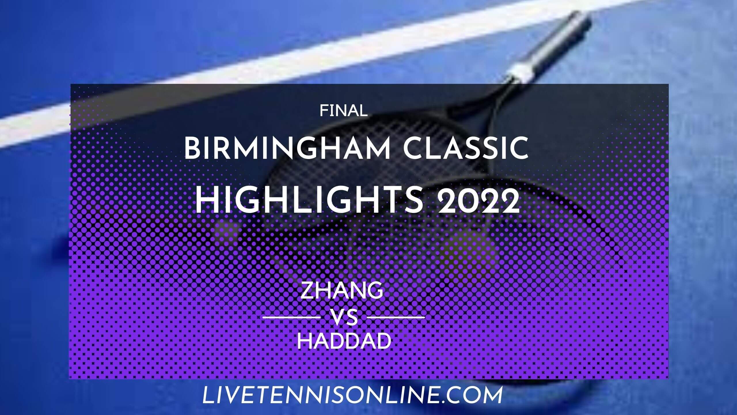 Zhang Vs Haddad Final Highlights 2022 Birmingham Classic