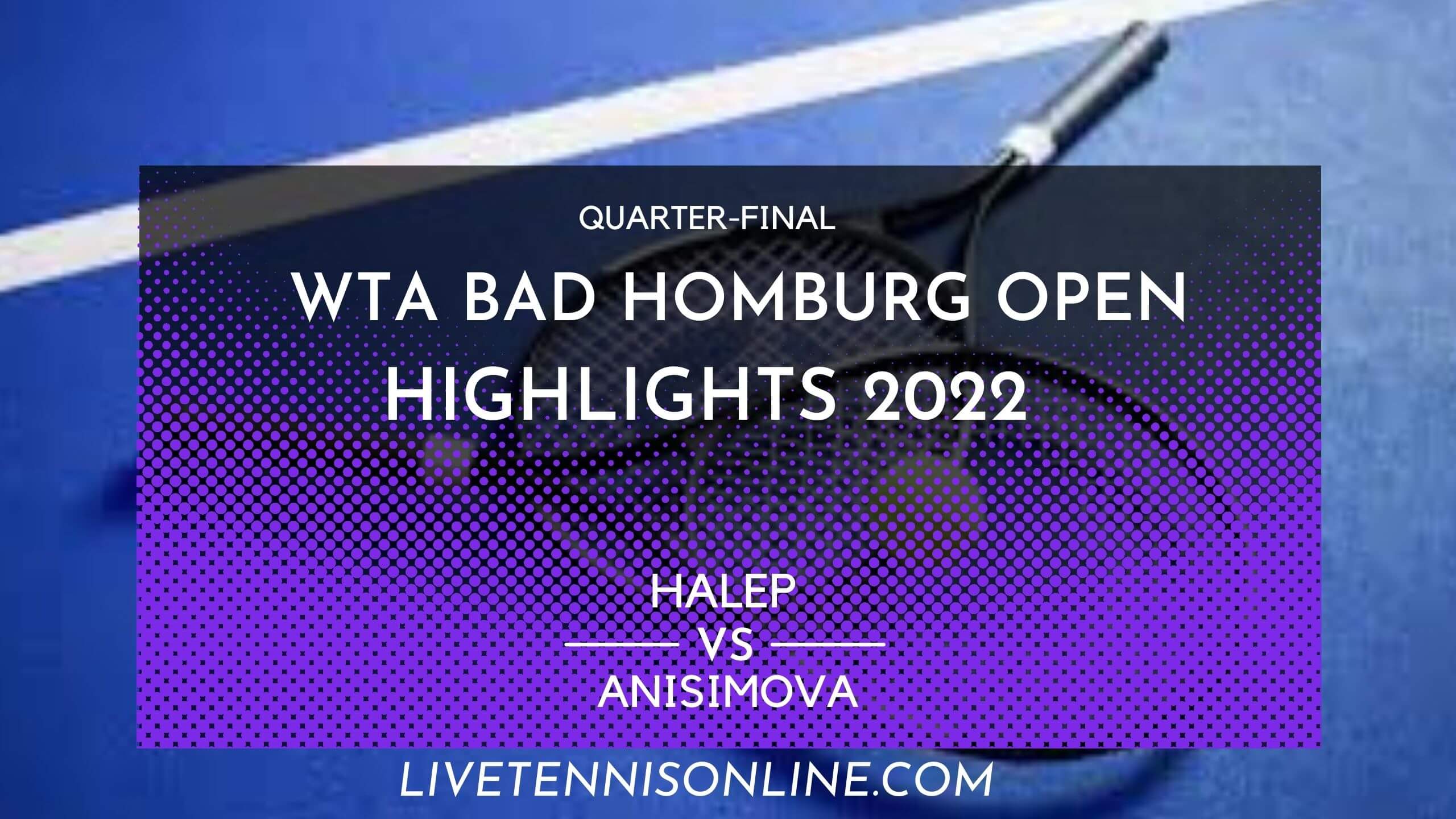 Halep Vs Anisimova QF Highlights 2022 Homburg Open