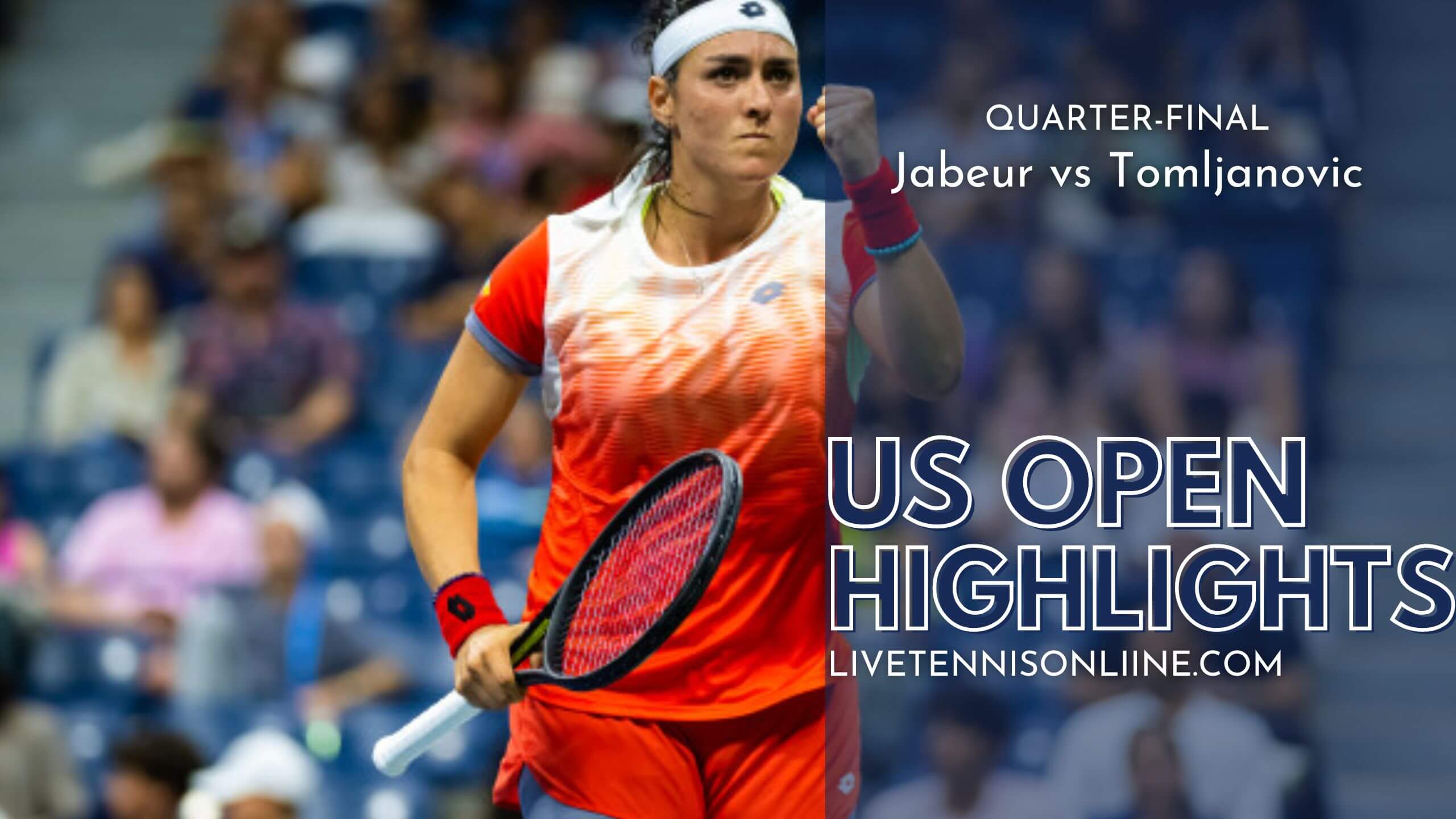 Jabeur Vs Tomljanovic QF Highlights 2022 US Open Tennis