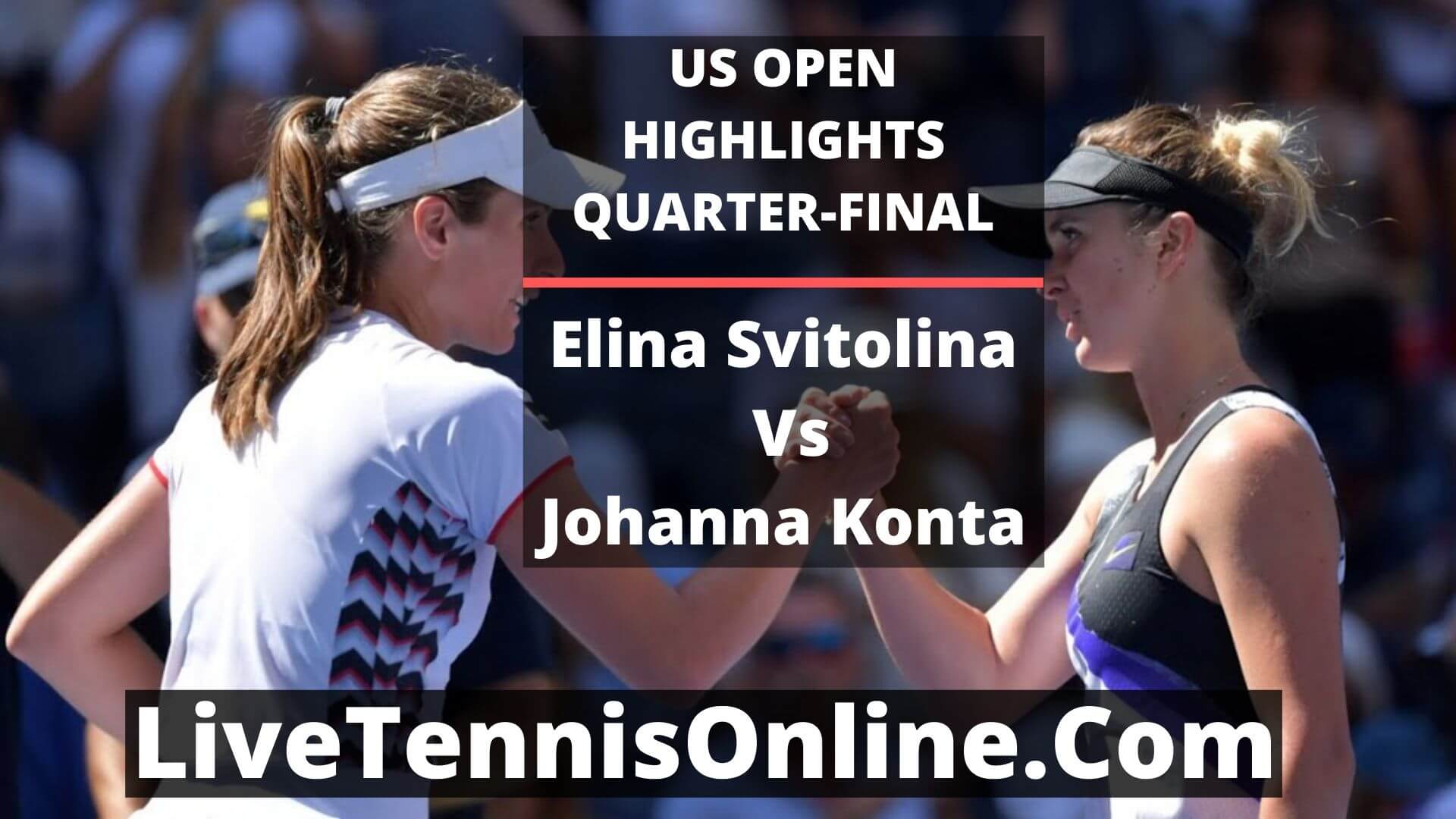 Elina Svitolina Vs Johanna Konta  Highlights 2019 US Open QF