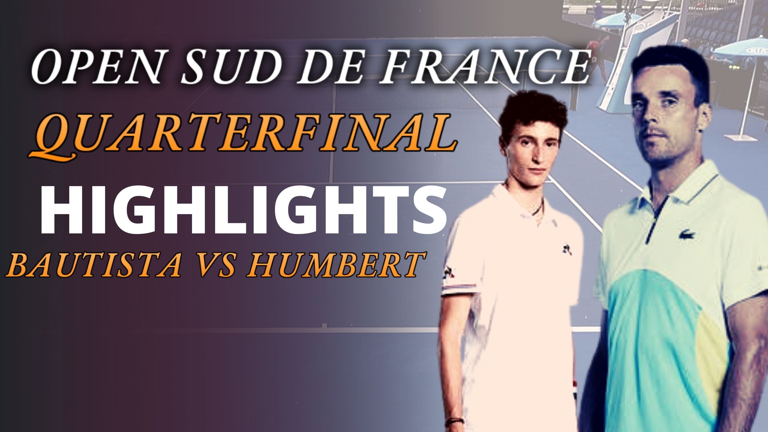 Bautista Vs Humbert Quarterfinal Highlights 2021