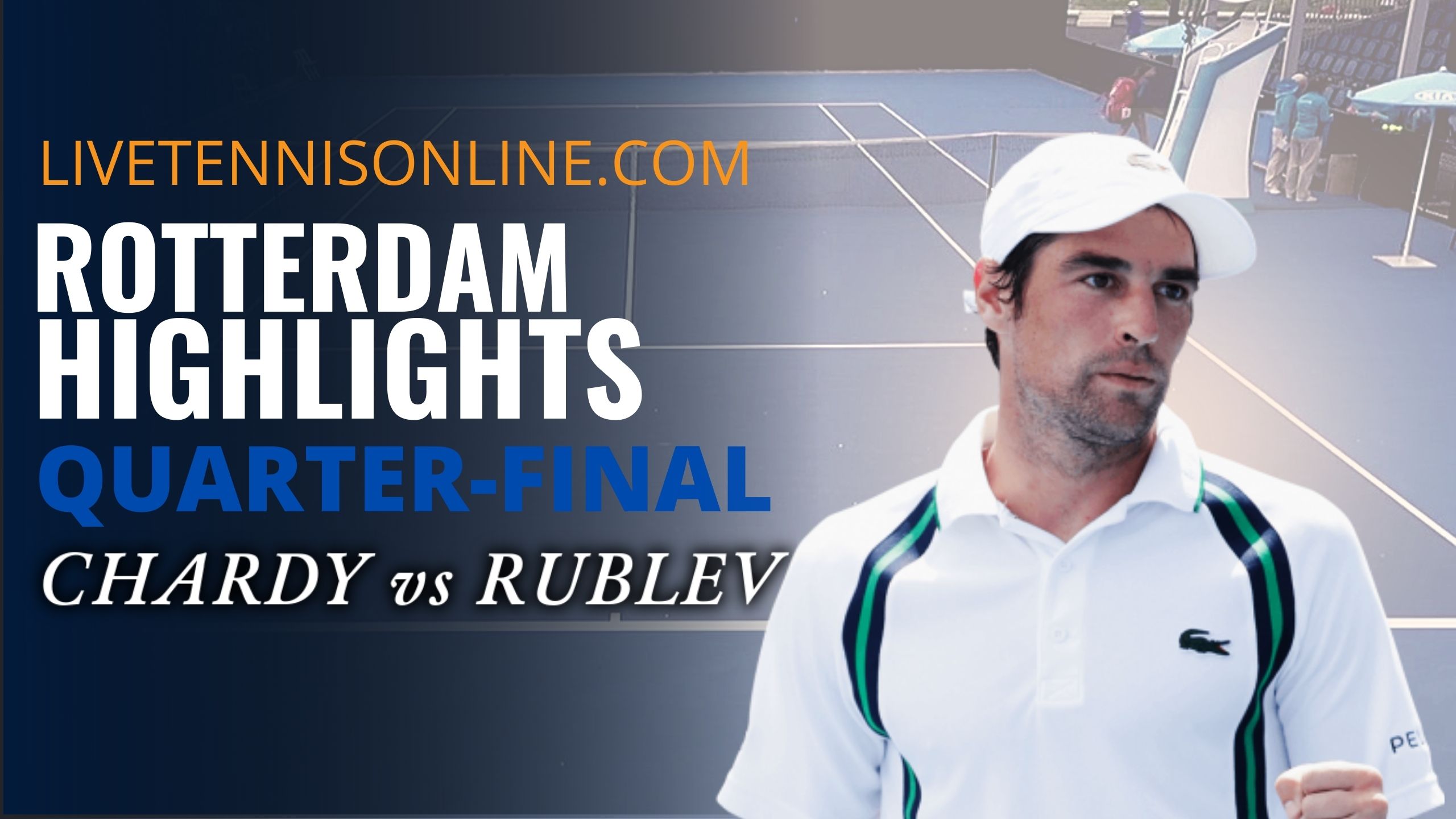 Chardy Vs Rublev Quarter Final Highlights 2021