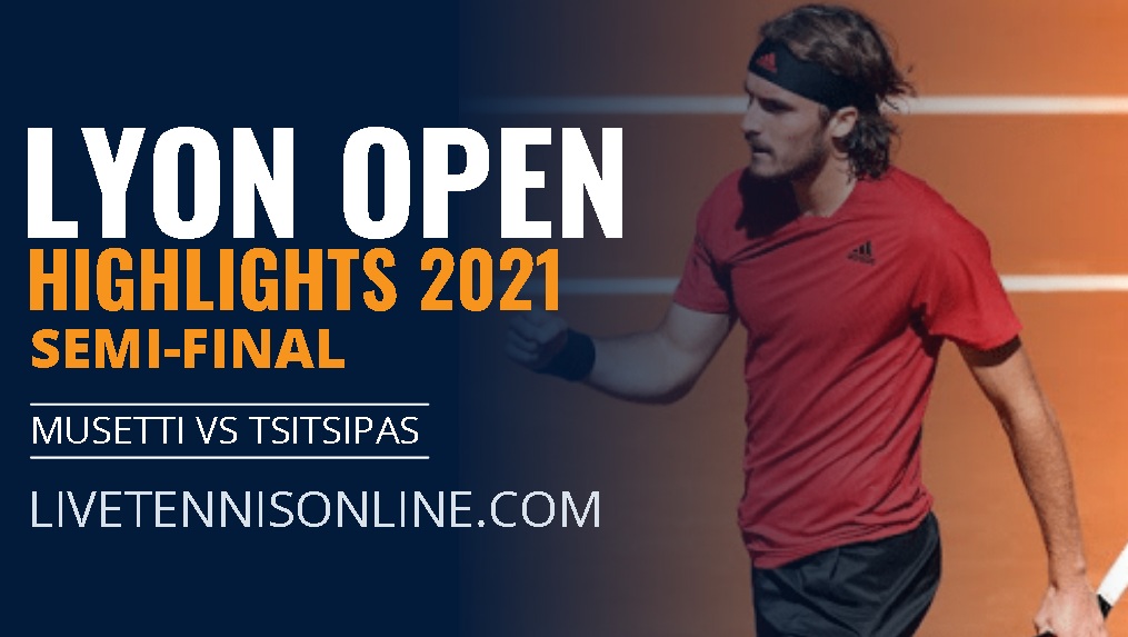 Musetti Vs Tsitsipas Semi Final Highlights 2021