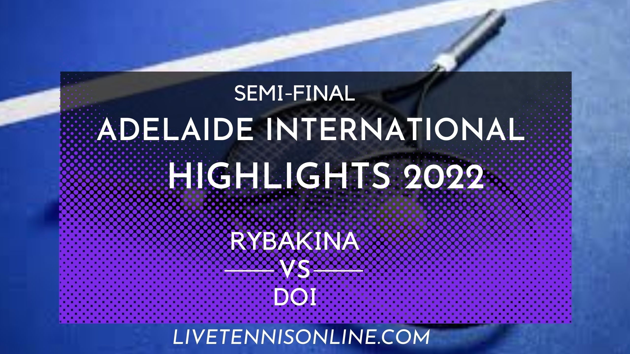 Rybakina Vs Doi SF Highlights 2022 WTA Adelaide