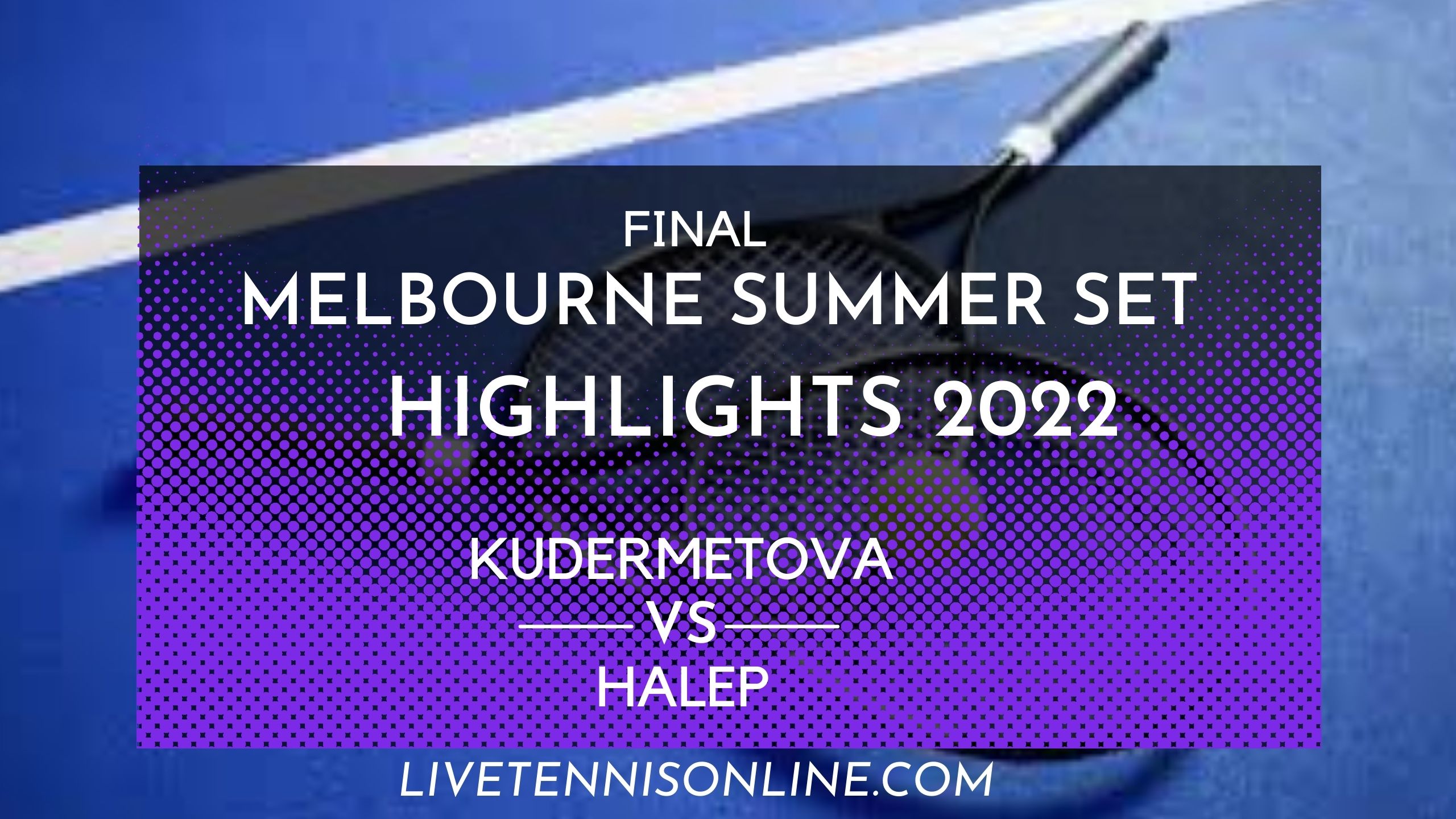 Kudermetova Vs Halep Final Highlights 2022 WTA Melbourne