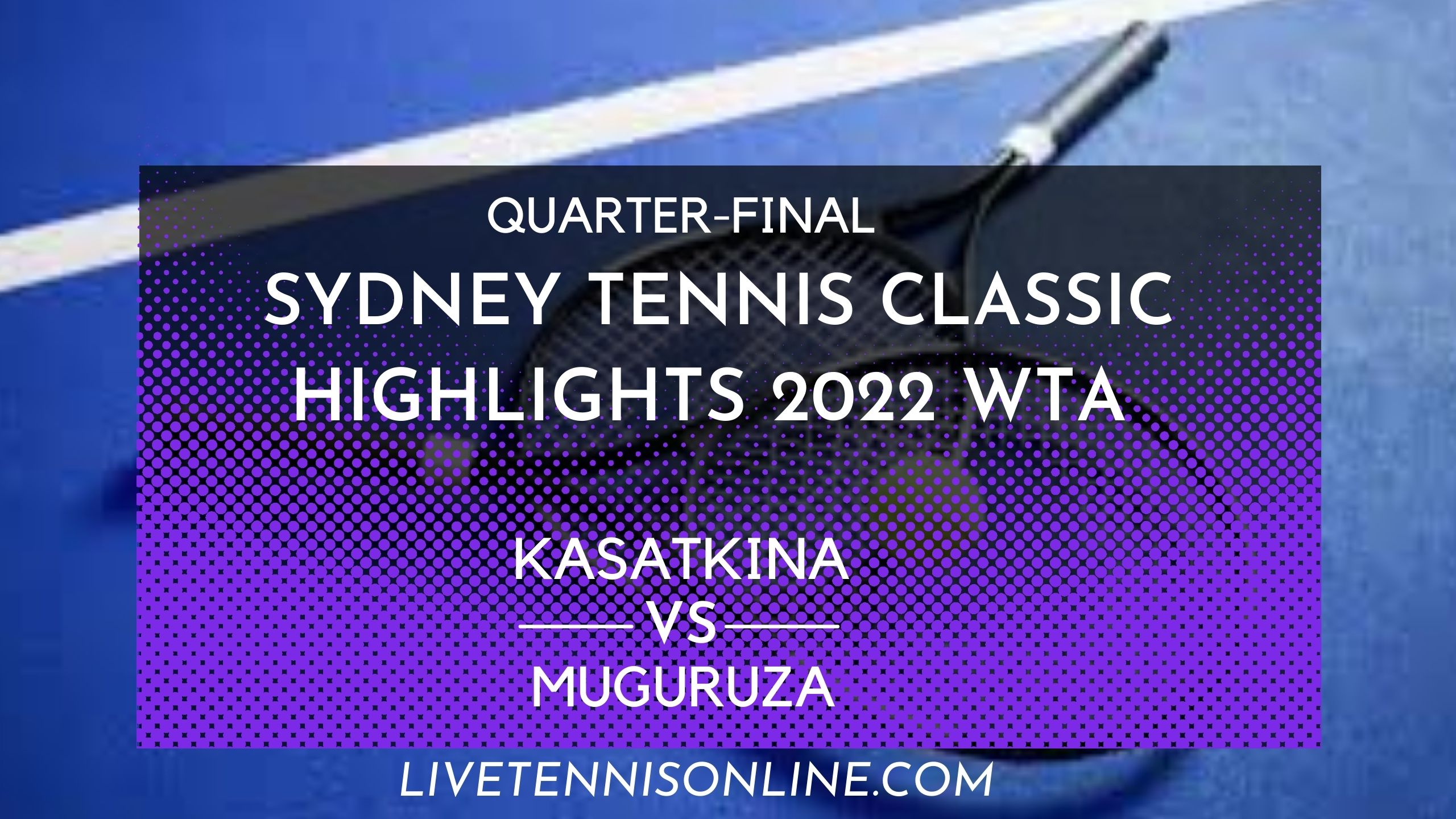 Kasatkina Vs Muguruza Q-F Highlights 2022 Sydney Tennis