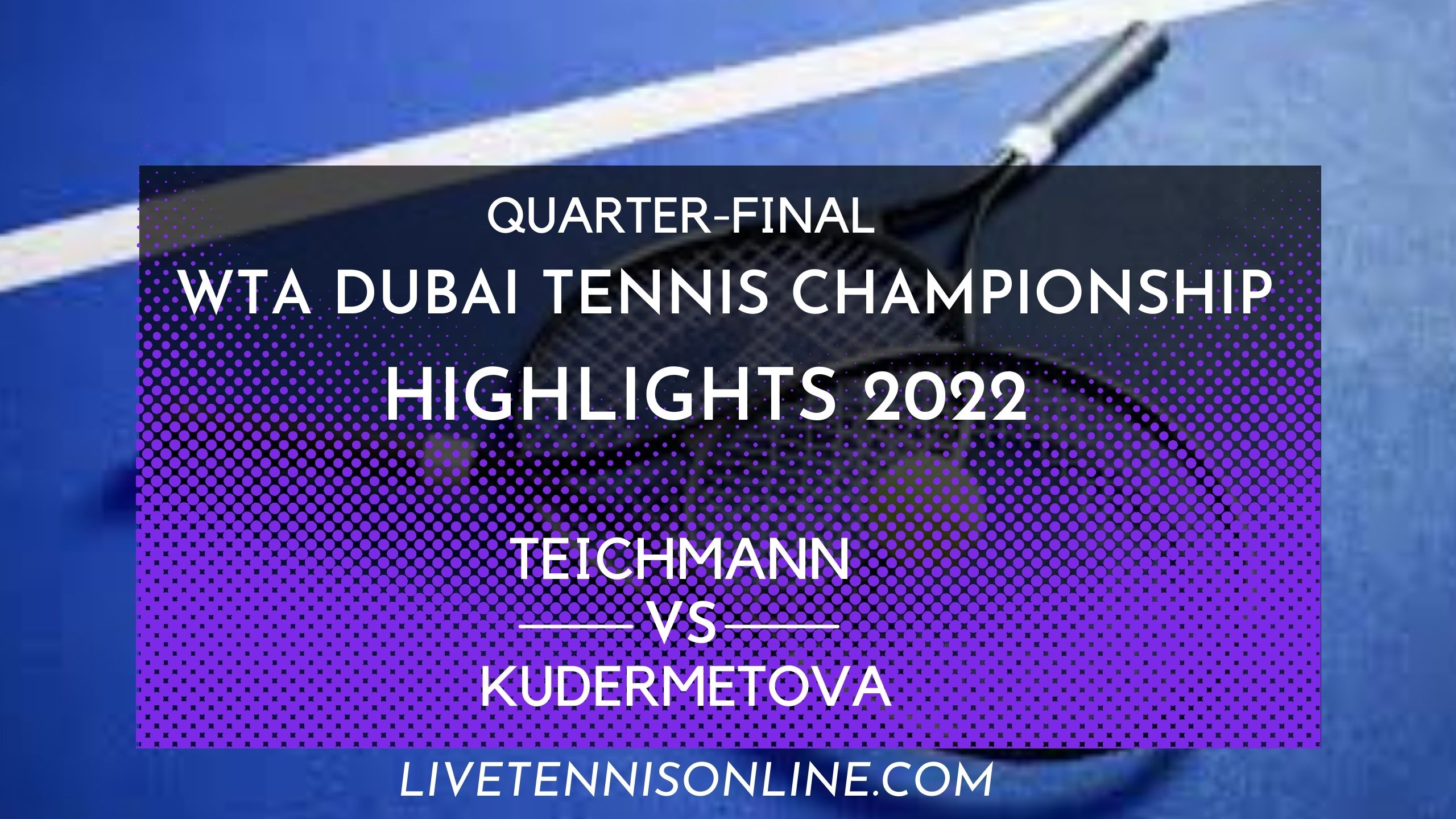 Teichmann Vs Kudermetova QF Highlights 2022 Dubai Tennis