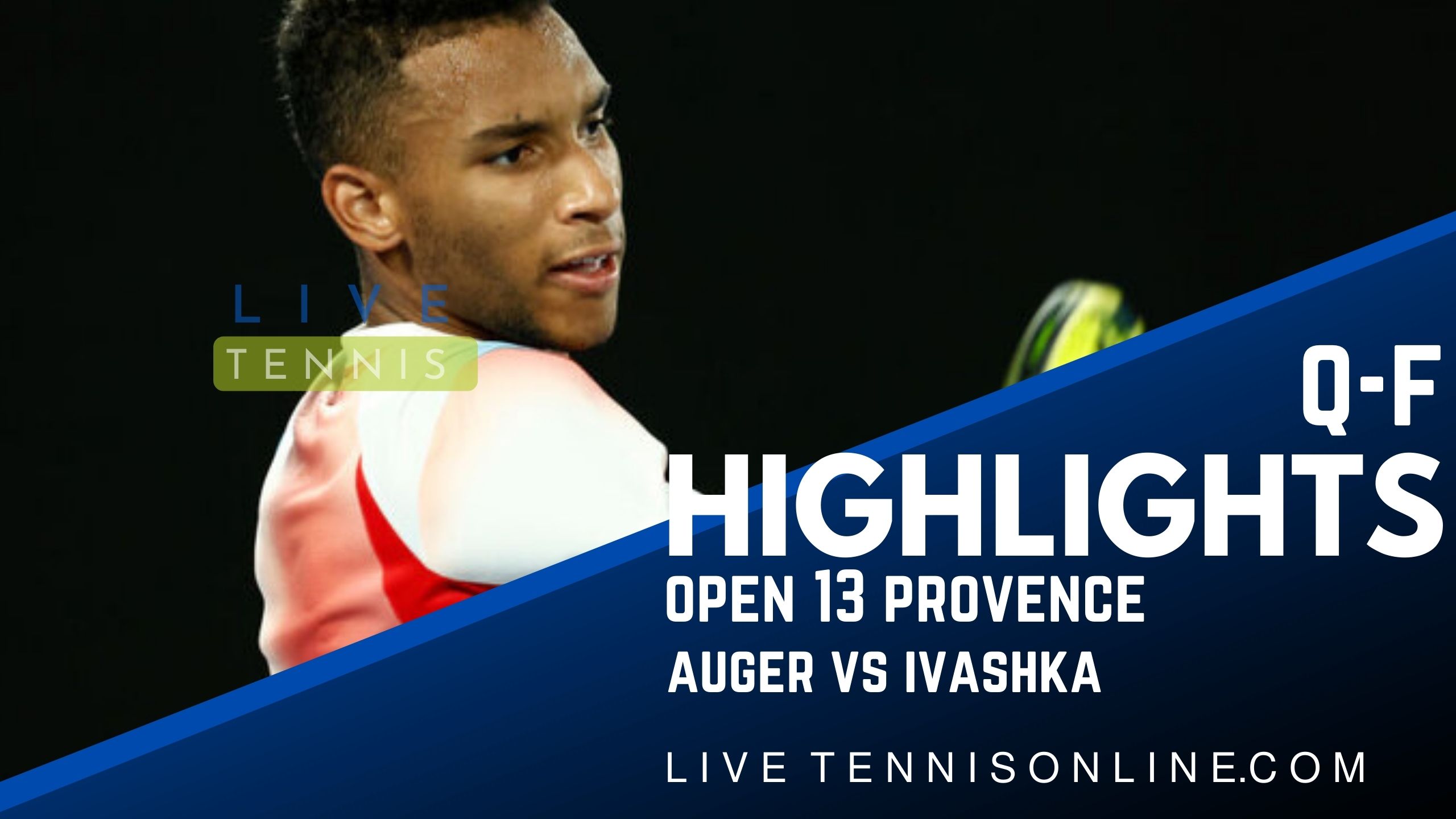 Auger Vs Ivashka QF Highlights 2022 Open 13 Provence