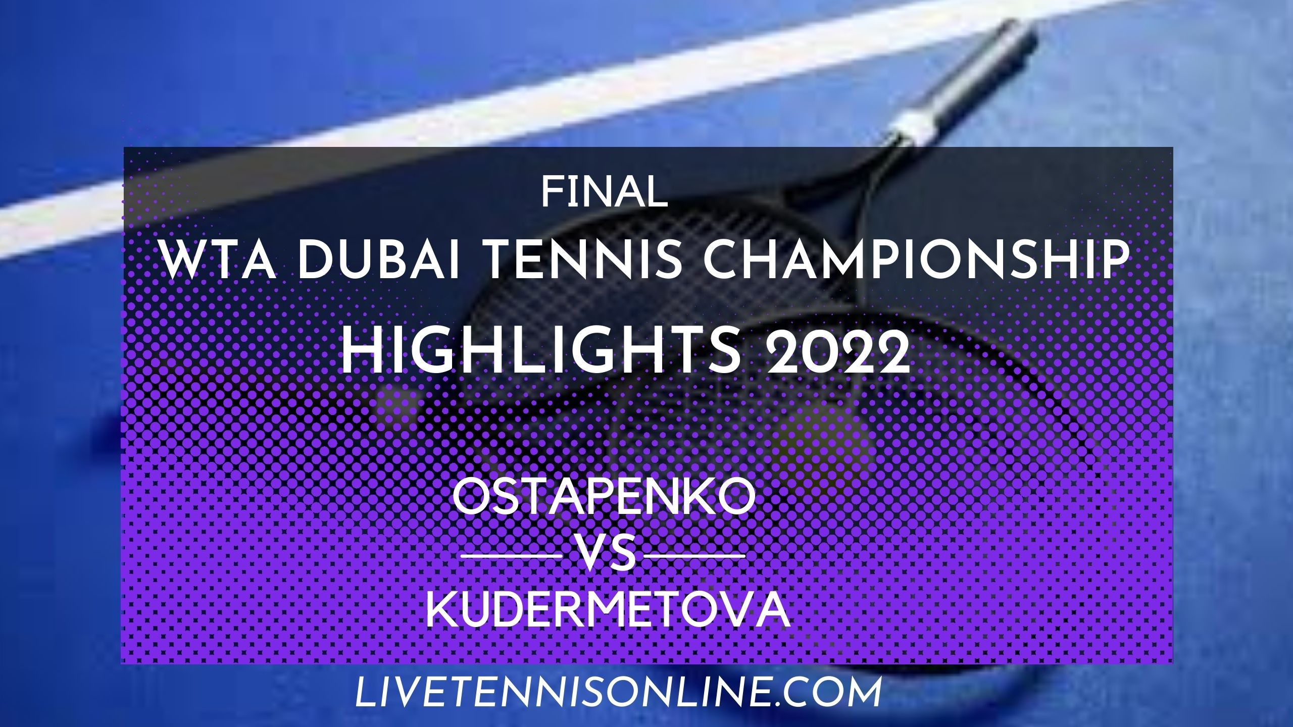 Ostapenko Vs Kudermetova Final Highlights 2022 Dubai Tennis
