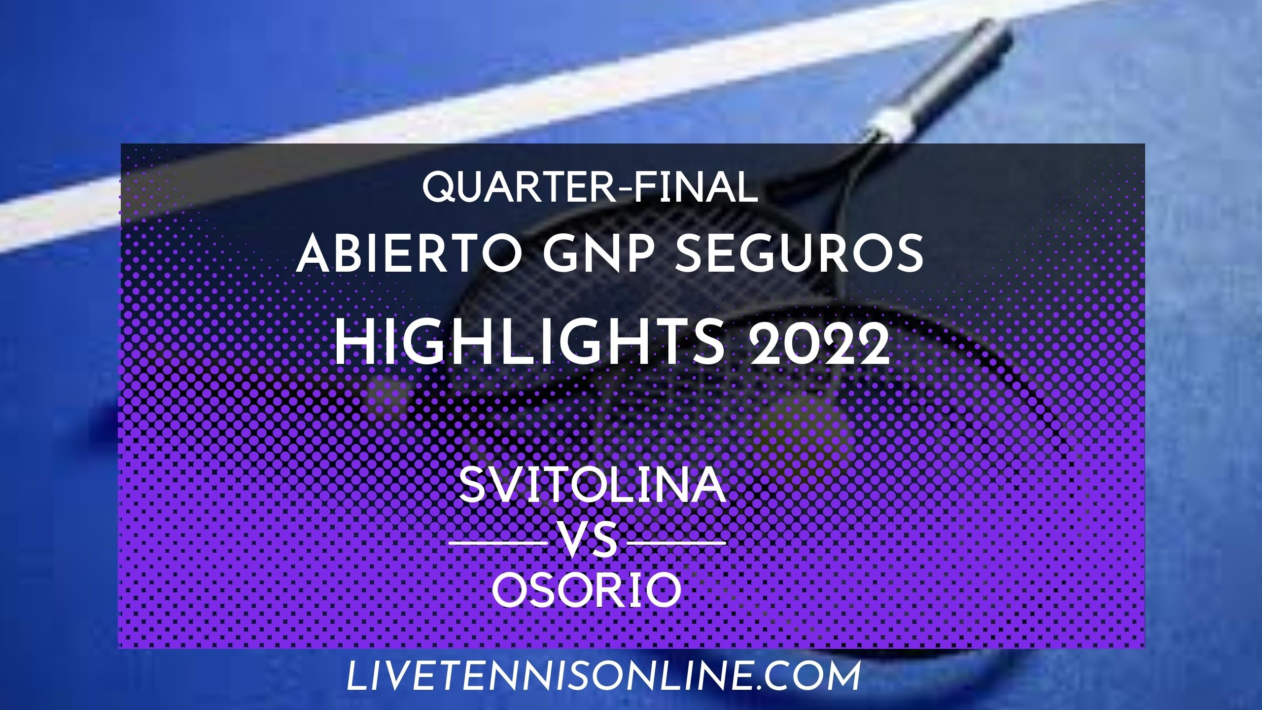 Svitolina Vs Osorio QF Highlights 2022