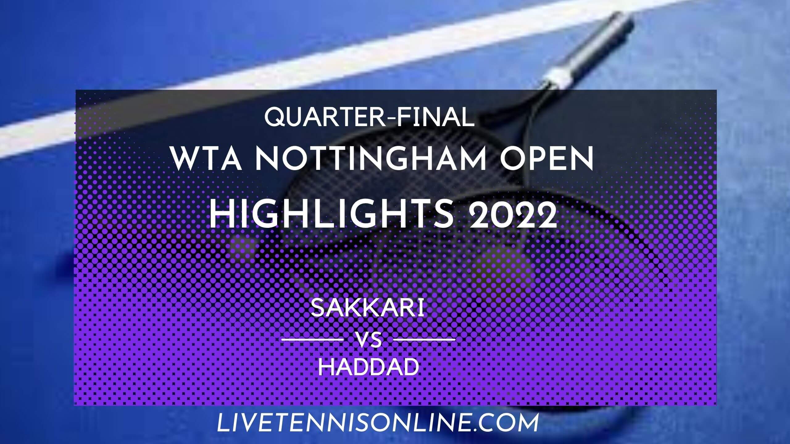 Sakkari Vs Haddad QF Highlights 2022 Nottingham Open