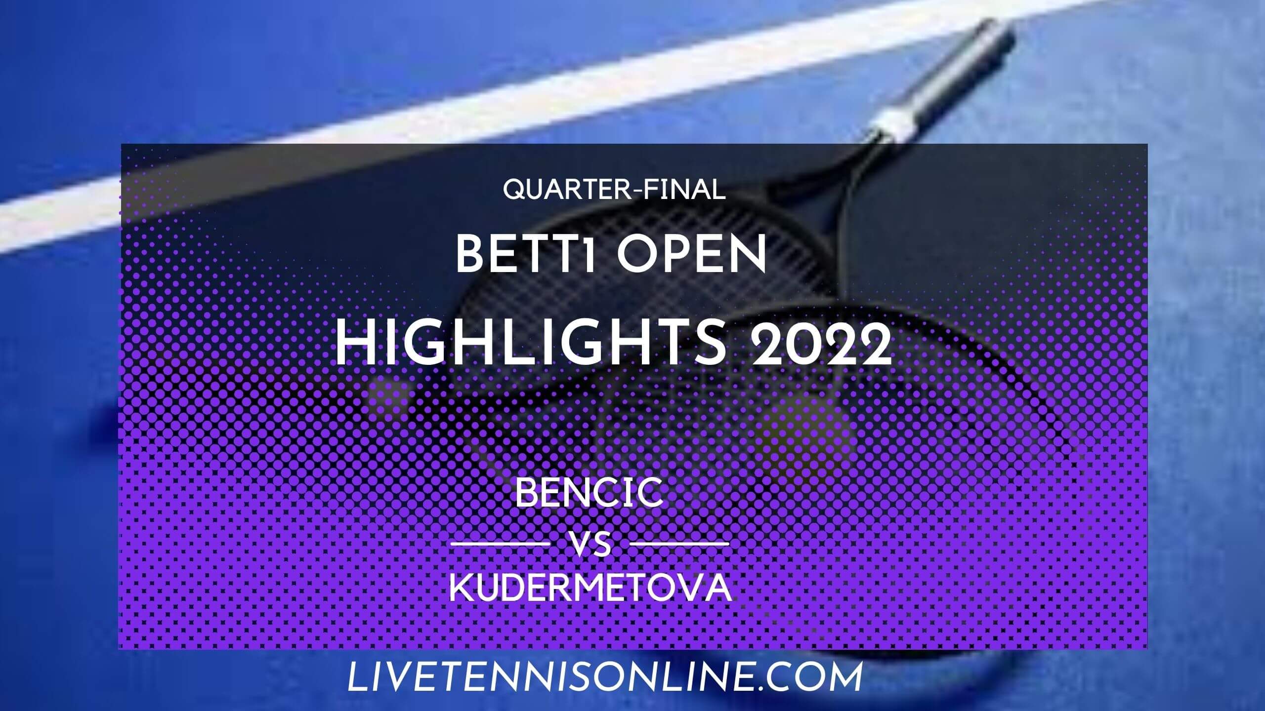 Bencic Vs Kudermetova QF Highlights 2022 Bett1 Open
