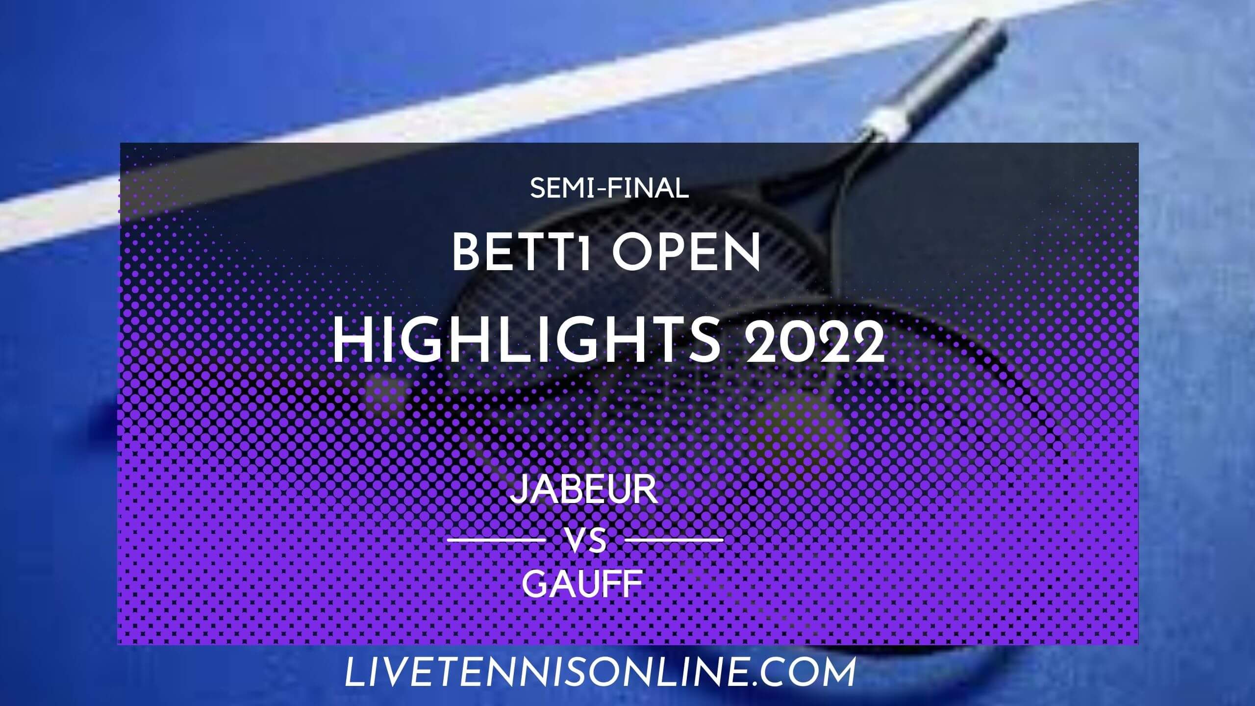 Jabeur Vs Gauff SF Highlights 2022 Bett1 Open
