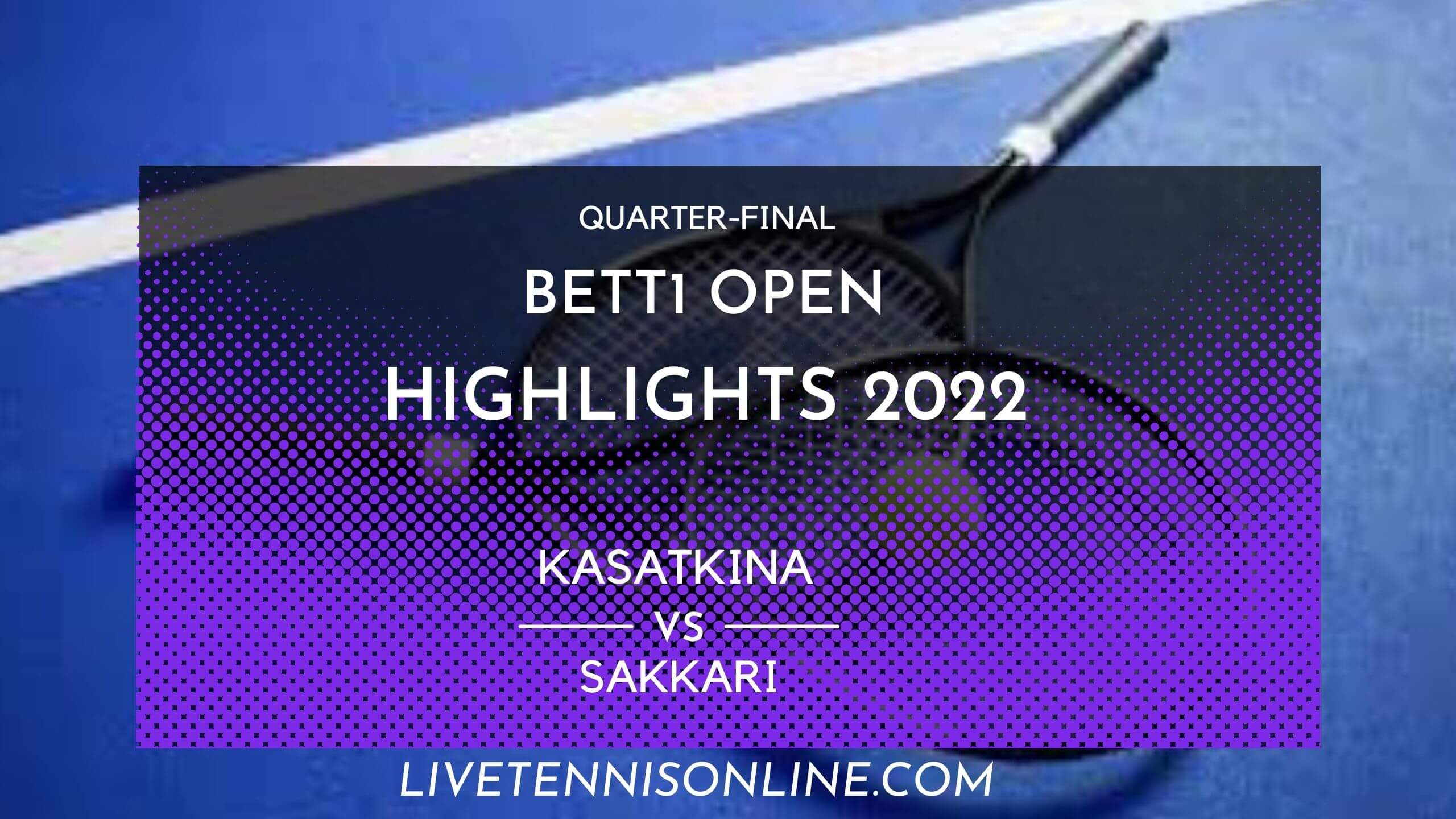 Kasatkina Vs Sakkari QF Highlights 2022 Bett1 Open