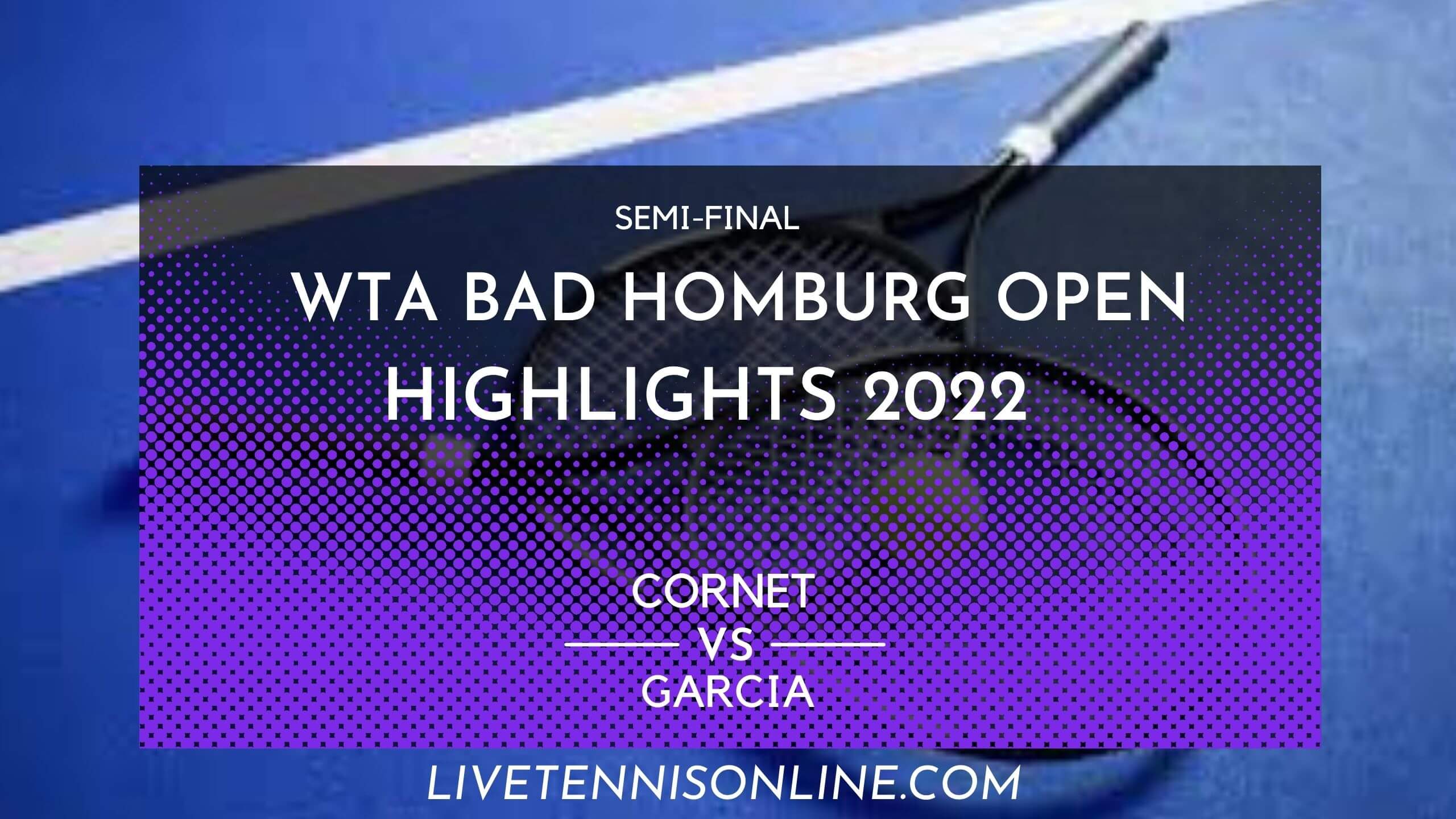 Cornet Vs Garcia SF Highlights 2022 Homburg Open