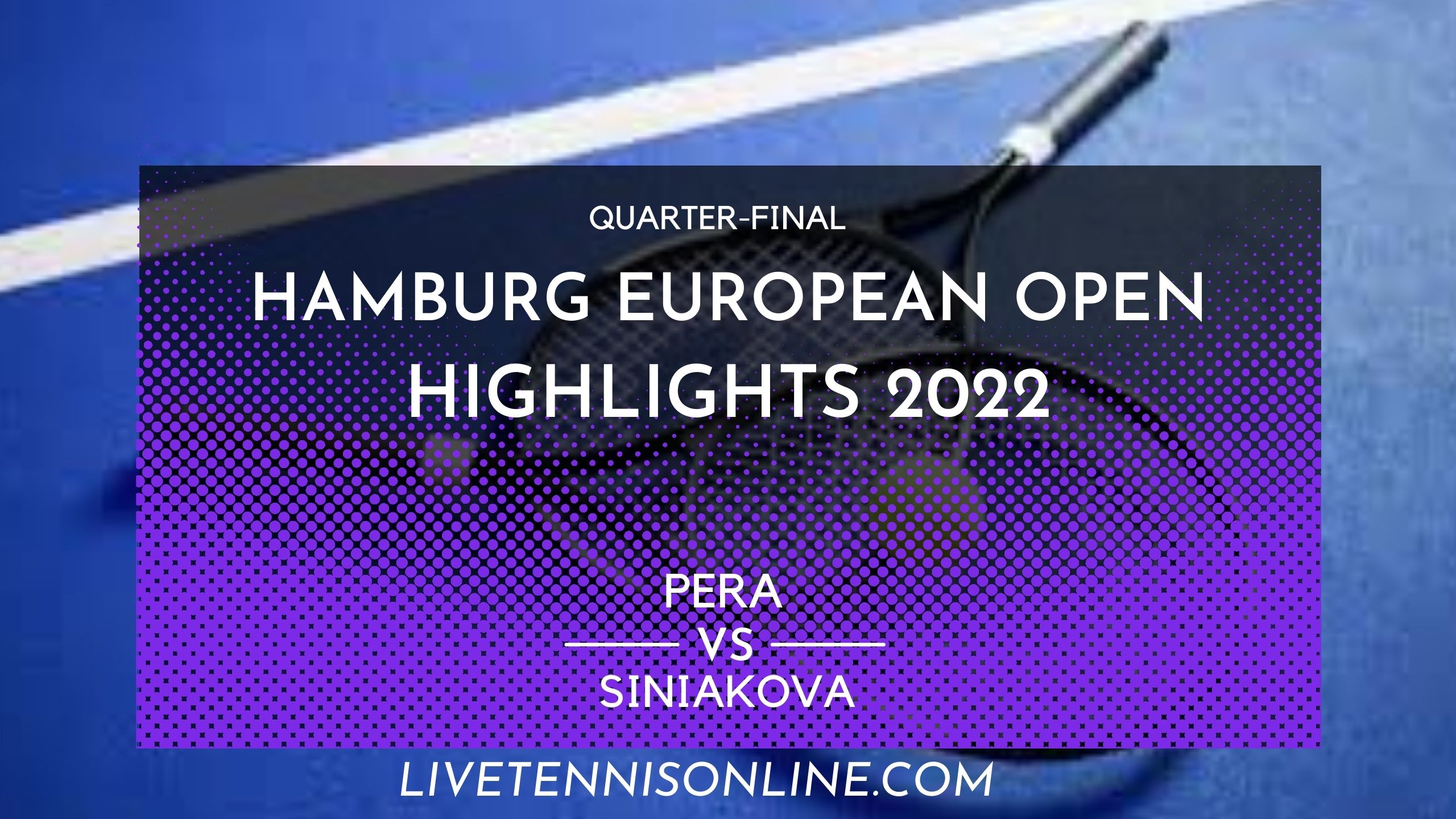 Pera Vs Siniakova QF Highlights 2022 Hamburg European Open