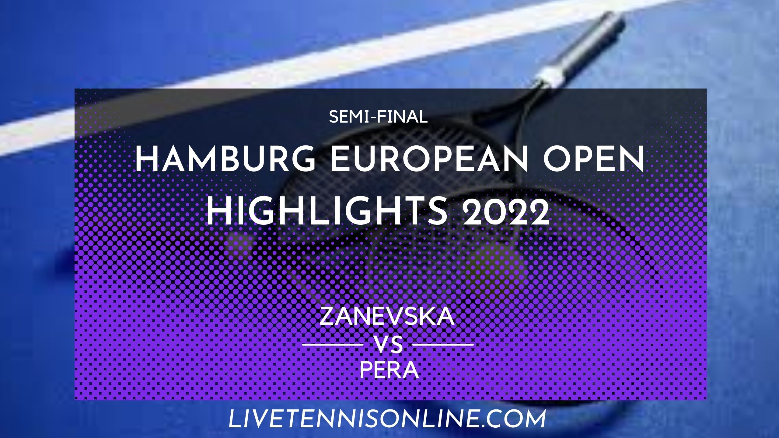 Zanesvska Vs Pera SF Highlights 2022 Hamburg European Open