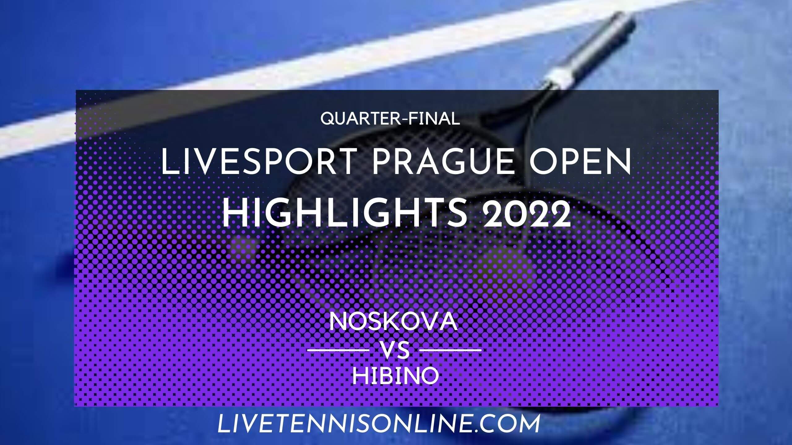 Noskova Vs Hibino QF Highlights 2022 Prague Open
