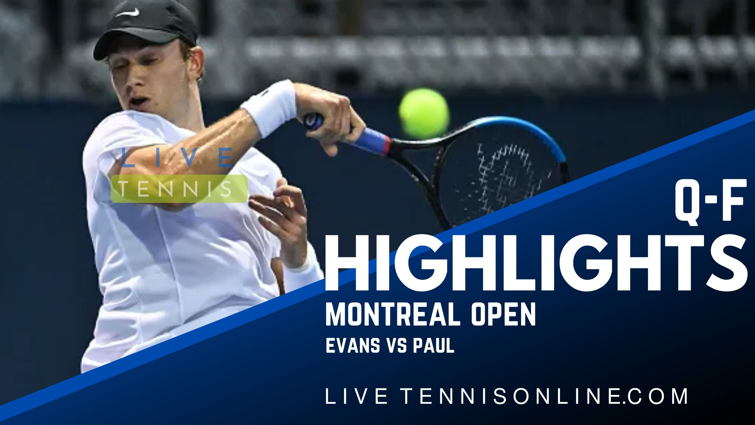 Evans Vs Paul QF Highlights 2022 Montreal Open