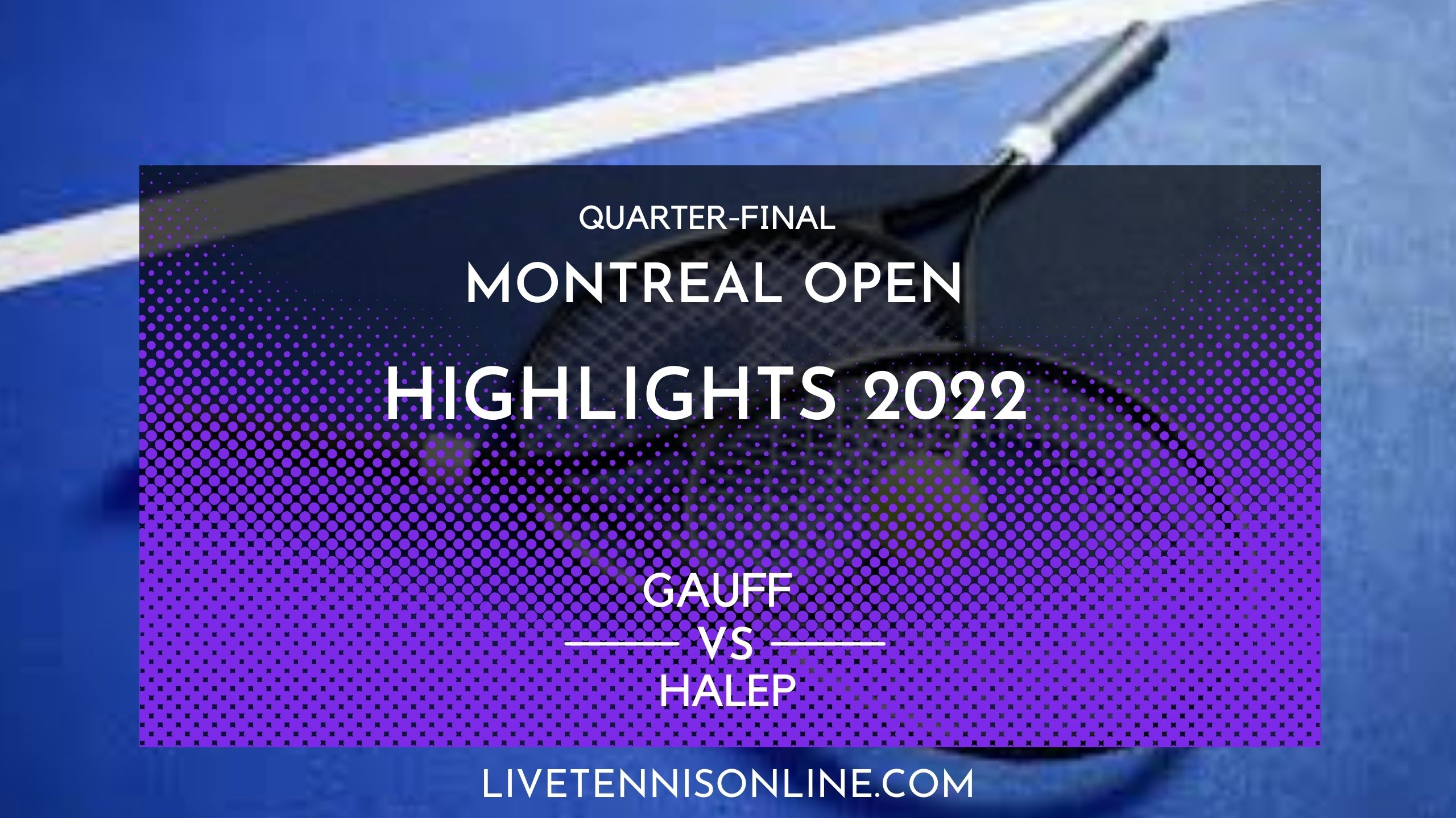 Gauff Vs Halep QF Highlights 2022 Montreal Open