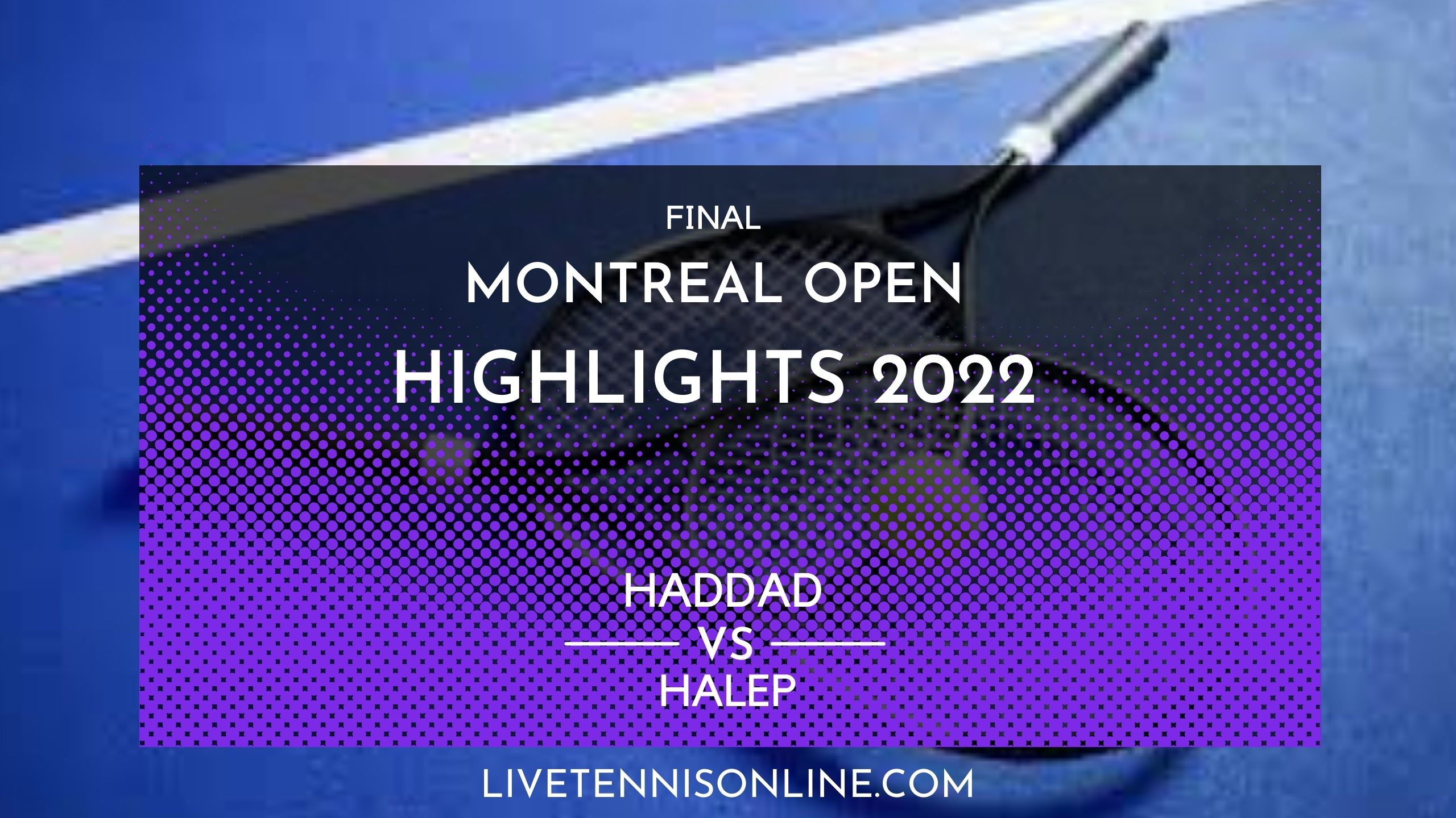 Haddad Vs Halep Final Highlights 2022 Montreal Open