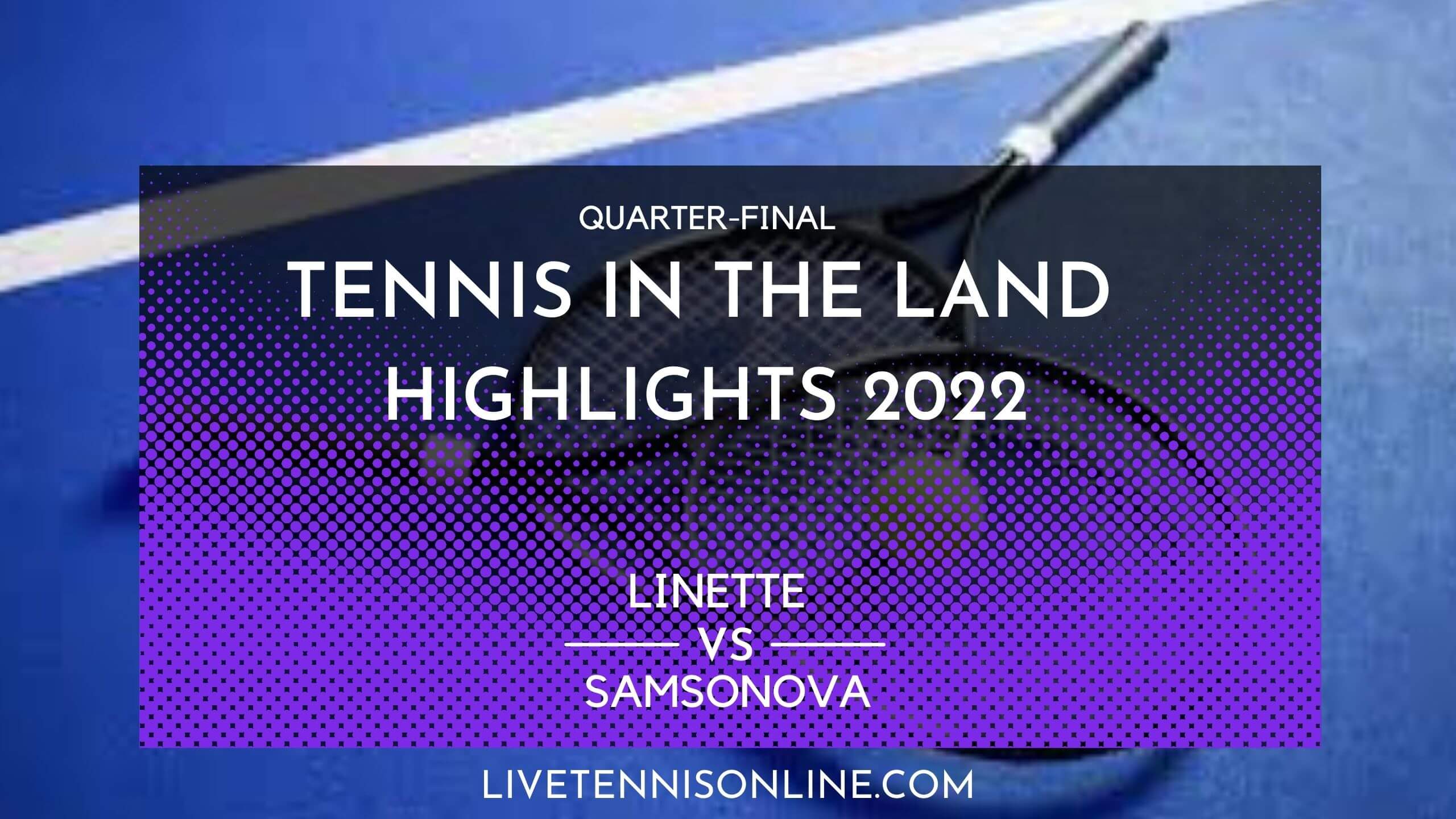Linette Vs Samsonova QF Highlights 2022 Tennis In The Land