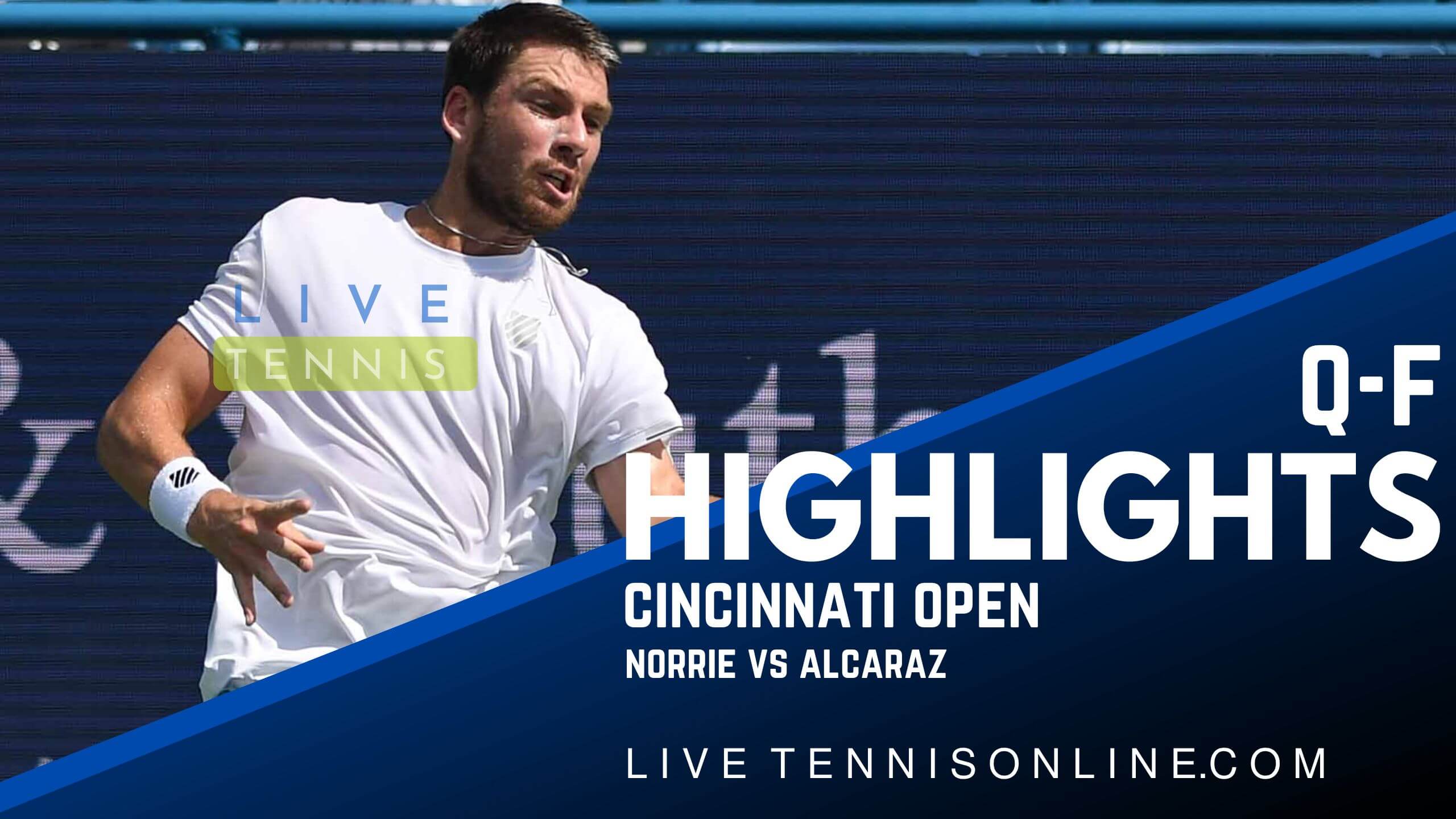 Norrie Vs Alcaraz QF Highlights 2022 Cincinnati Open