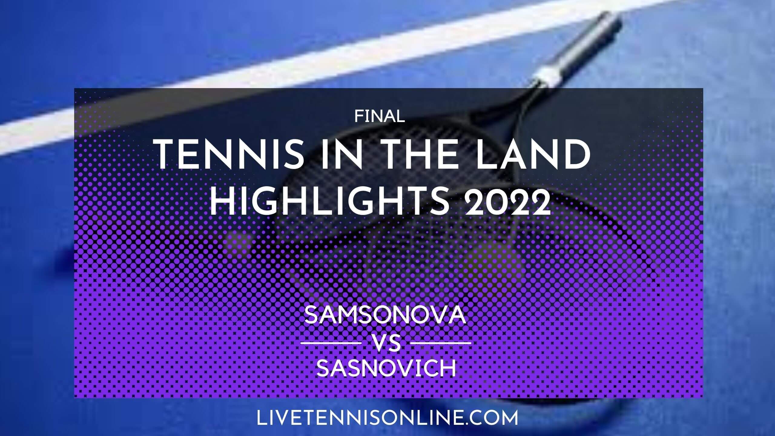 Samsonova Vs Sasnovich Final Highlights 2022 Tennis In The Land