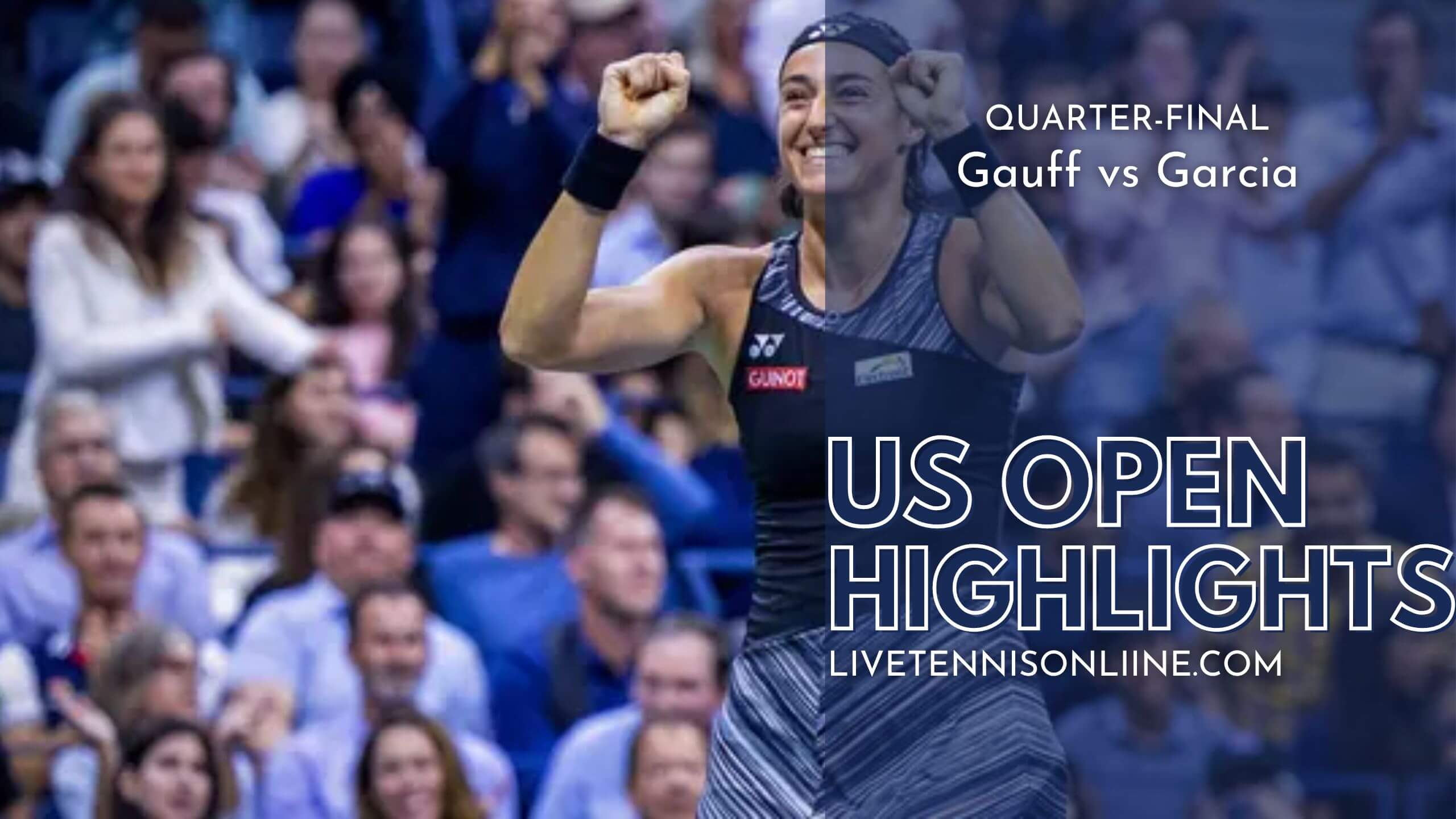 Gauff Vs Garcia QF Highlights 2022 US Open Tennis