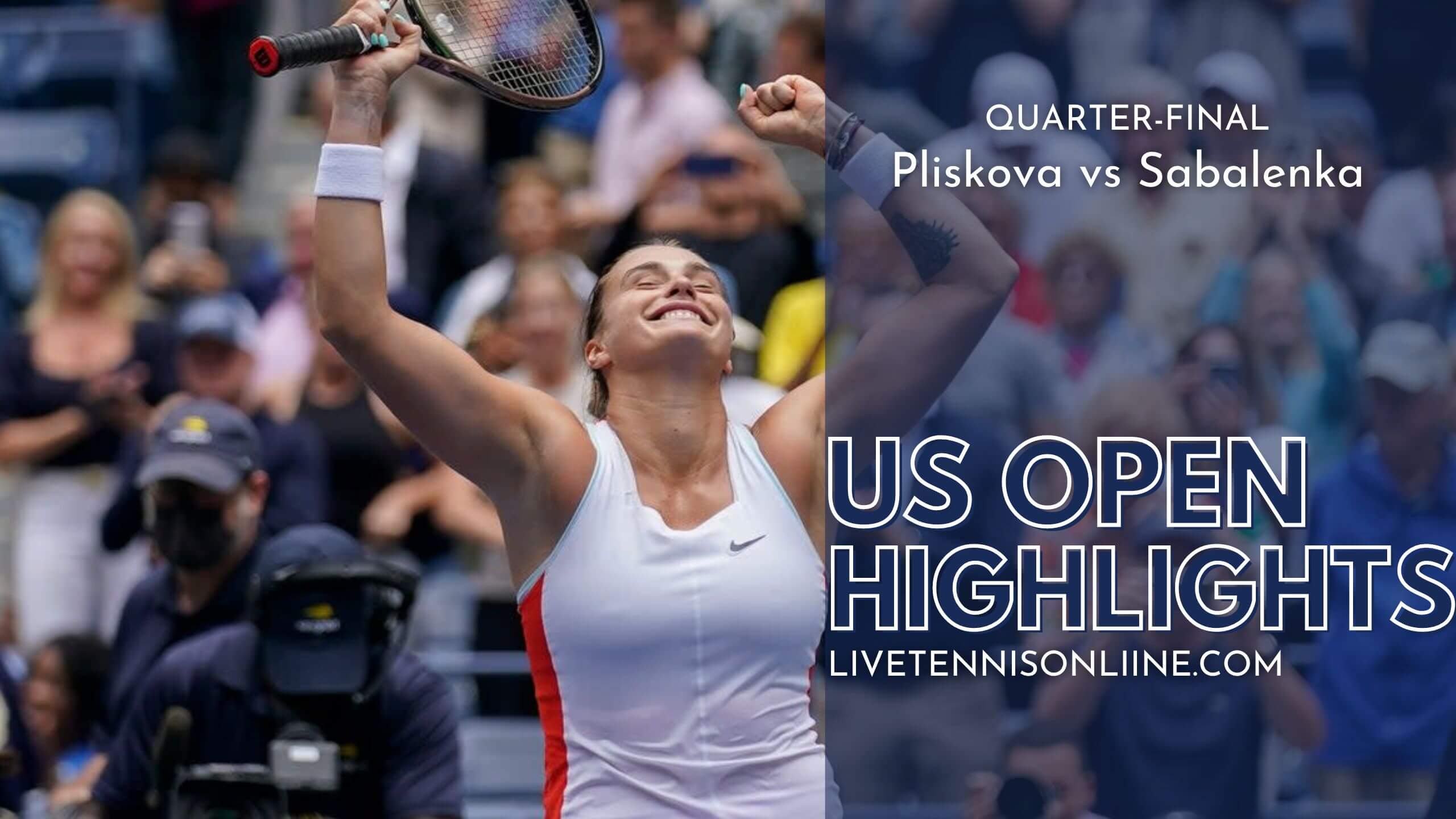 Pliskova Vs Sabalenka QF Highlights 2022 US Open Tennis