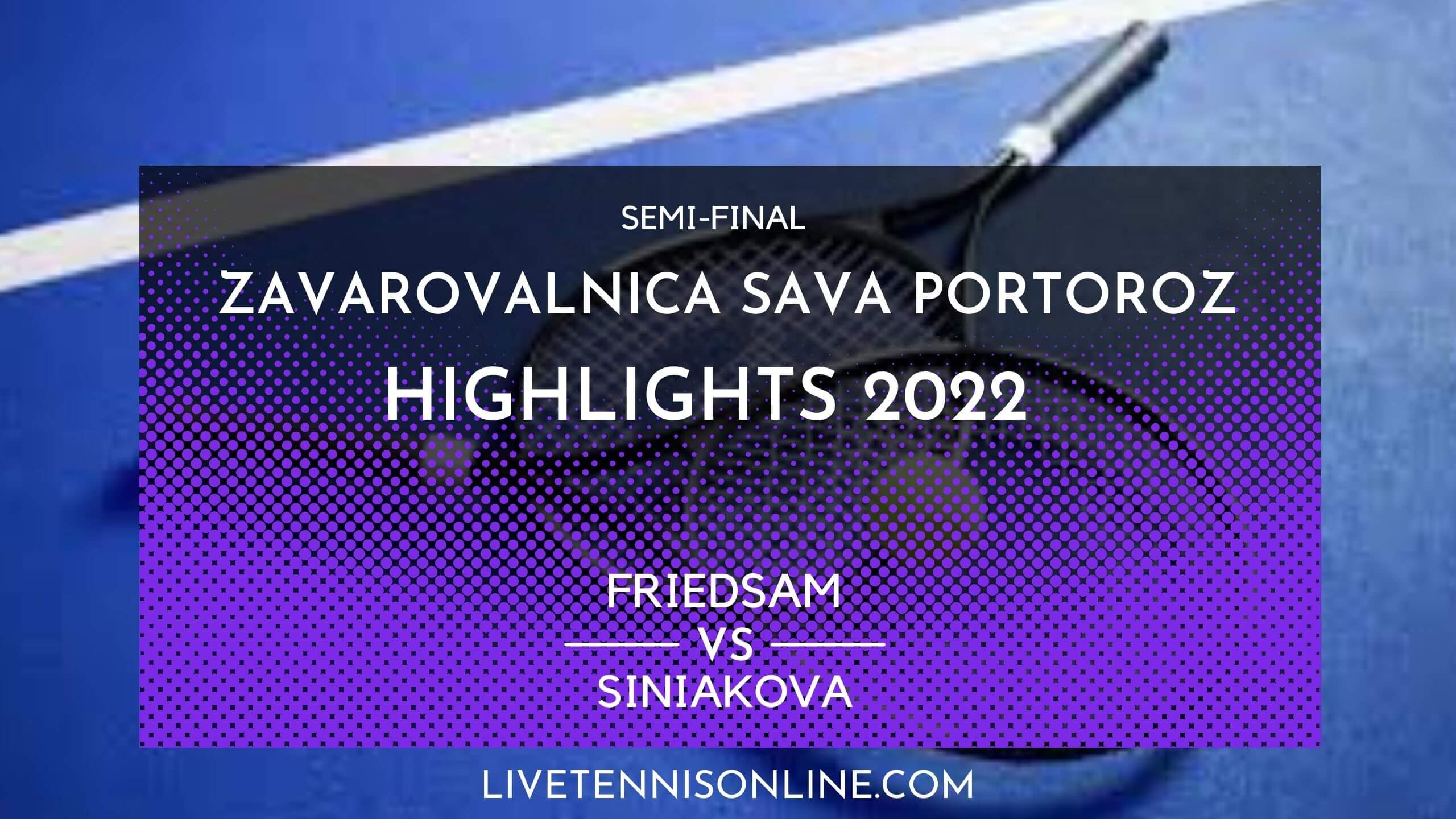 Friedsam Vs Siniakova SF Highlights 2022 Slovenia Open