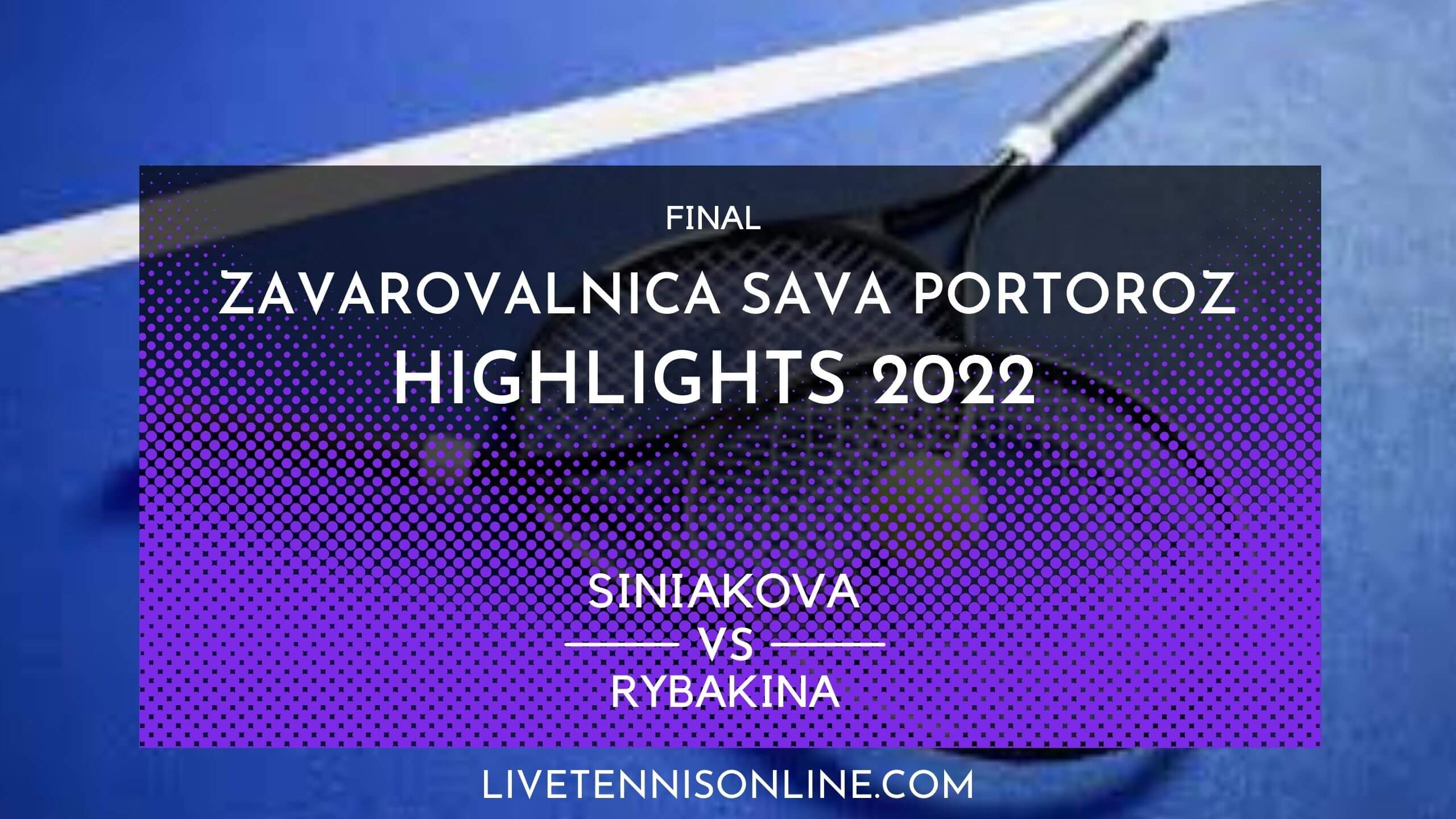 Siniakova Vs Rybakina Final Highlights 2022 Slovenia Open