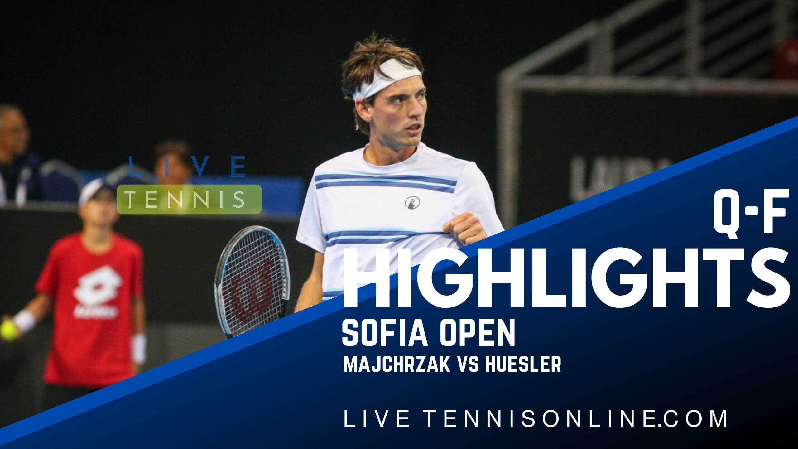 Majchrzak Vs Huesler QF Highlights 2022 Sofia Open