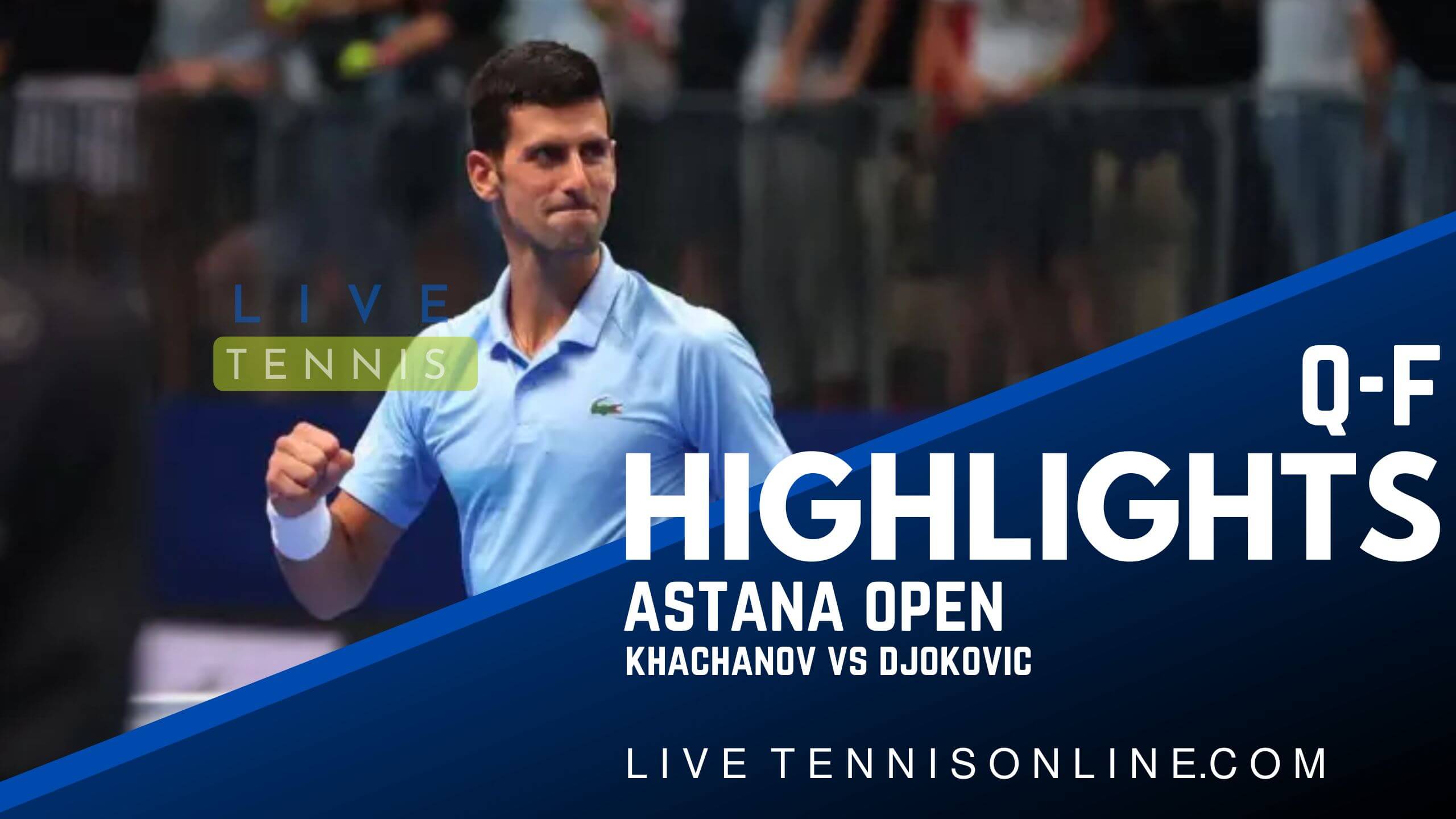 Khachanov Vs Djokovic QF Highlights 2022 Astana Open