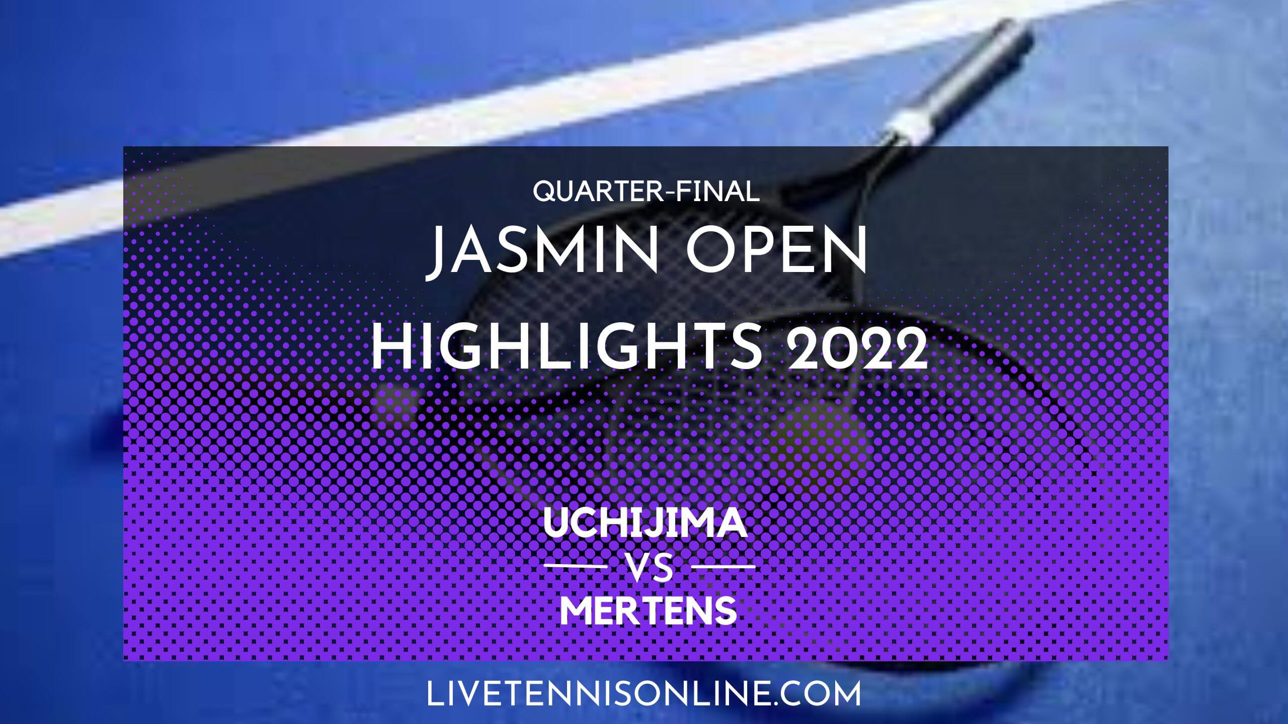 Uchijima Vs Mertens QF Highlights 2022 Jasmin Open